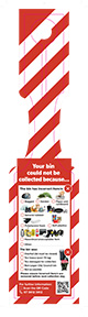 Red and white striped bin tag that displays prohibited items - Bagged, garden, paper and cardboard,  general rubbish, polystyrene foam, soft plastics, Hazardous/unacceptable items